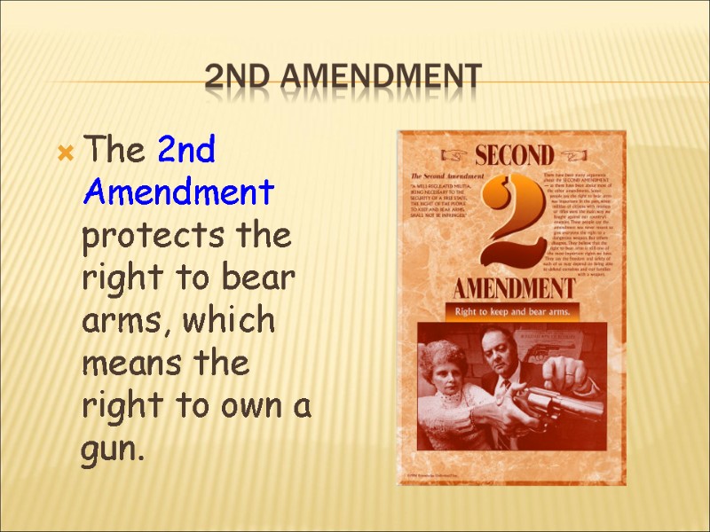 2nd Amendment The 2nd Amendment protects the right to bear arms, which means the
